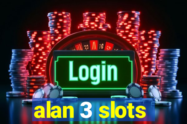 alan 3 slots